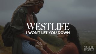 Westlife – I Won&#39;t Let You Down