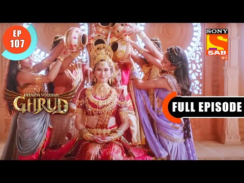 The Wait Is Over - Dharm Yoddha Garud - Ep 107 - Full Episode - 15 July 2022