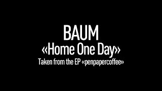 BAUM - Home One Day (Official Video with Lyrics)