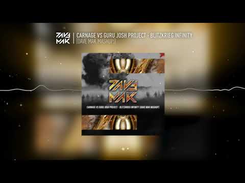 Carnage vs Guru Josh Project - Blitzkrieg Infinity (Dave Mak Mashup)