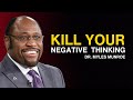 Dr Myles Munroe Kill Your Negative Thinking S Conquer Your Negative Thoughts