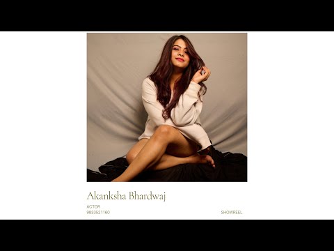 Akanksha Bhardwaj  Showreel