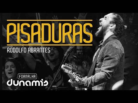 Pisaduras - Rodolfo Abrantes // Fornalha Dunamis - Julho 2015