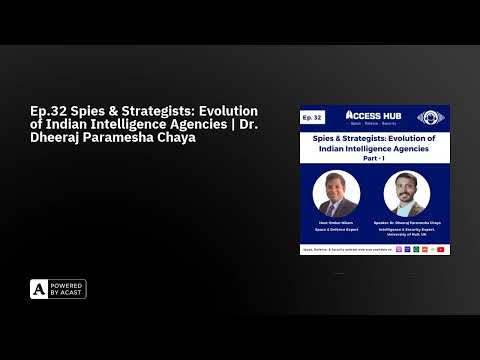 Ep.32 Spies & Strategists: Evolution of Indian Intelligence Agencies | Dr. Dheeraj Paramesha Chaya