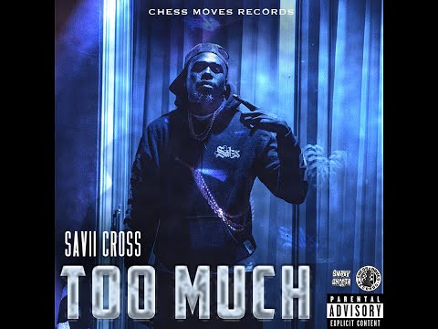 Savii Cross - Too Much (Official Video) (Directed by SWAVYSHOOTA)