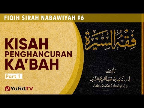 Fiqih Sirah Nabawiyah #6: Kisah Penghancuran Ka'bah Bagian 1 - Ustadz Johan Saputra Halim, M.H.I Taqmir.com