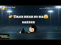 Umra Bhar So Na Sakenge New WhatsApp Status