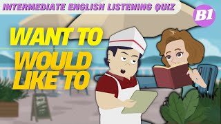 #6 Intermediate English Listening Quiz | Want to / Would like to