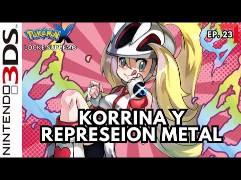 KORRINA NO ME DEJA EN PAZ | Pokémon X Locke Supremo | Ep. 23