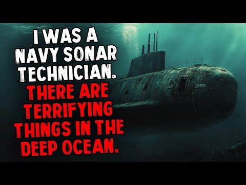 I Was a Navy Sonar Technician  There Are TERRIFYING Things In The Deep Ocean