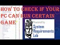 How to Check if your PC can RUN Certain GAME | System Requirements Lab