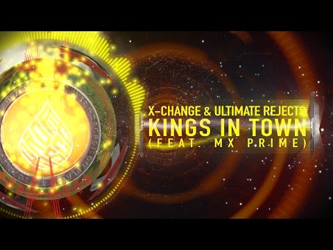 X-Change & Ultimate Rejects (feat. MX Prime)  - Kings In Town