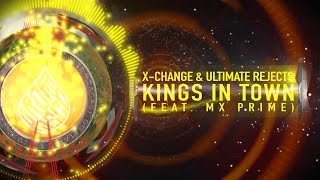 X-Change & Ultimate Rejects (feat. MX Prime)  - Kings In Town