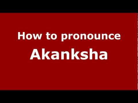 How to pronounce Akanksha