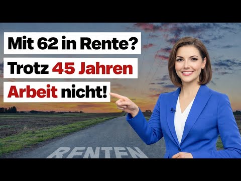 Rente mit 62? Trotz 45 Arbeitsjahren kein Anspruch