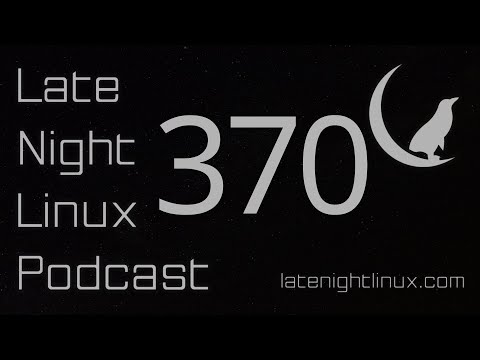 Late Night Linux – Episode 370