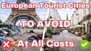 European Tourist Cities TO AVOID At All Costs (And The Few That Are Safe!)
