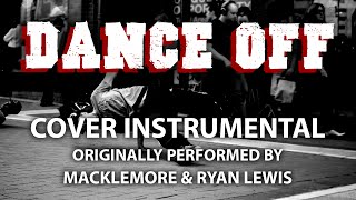 Dance Off (Cover Instrumental) [In the Style of Macklemore &amp; Ryan Lewis]