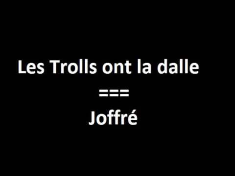 Les Trolls ont la dalle - Joffré