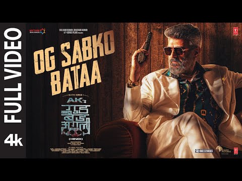 Good Bad Ugly: OG Sabko Bataa (Full Video) | Ajith Kumar | Trisha | G V Prakash | Bhushan Kumar
