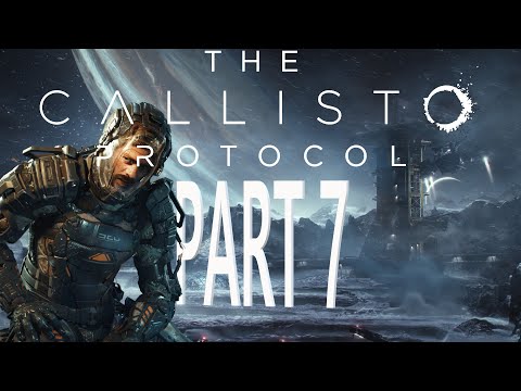 The Callisto Protocol - First Playthrough - Part 7