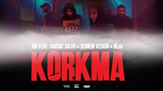 Xir feat. Sansar Salvo, Şebnem Keskin, Heja - Korkma (Official Video)