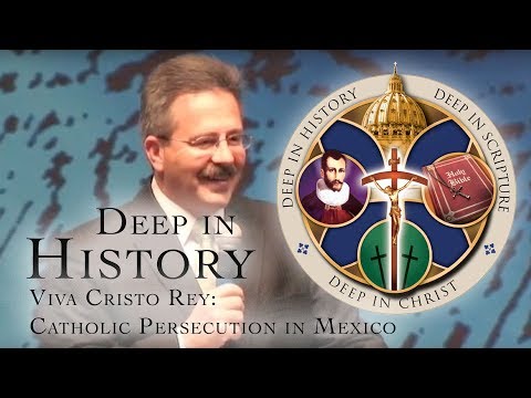 Viva Cristo Rey: Catholic Persecution in Mexico — Patrick Madrid