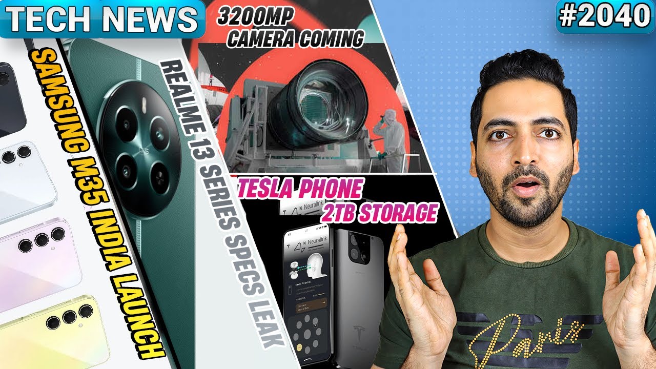 Tesla Phone 2TB,realme 13 Series🔥,3200MP Camera Coming😲,Samsung M35 India,Google Good News,