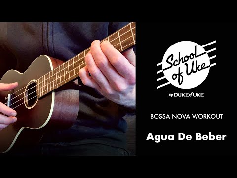 School of Uke - Ukulele Workouts - 'Agua De Beber' Bossa Nova.