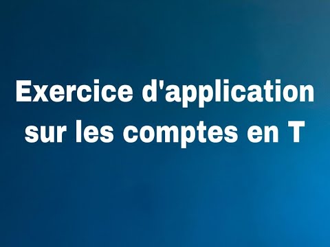 Exercice d’application sur les comptes en T