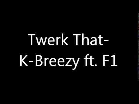 K-Breezy ft. F1 - Twerk That