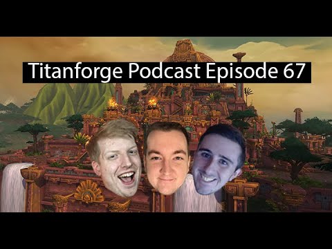 Titanforge Podcast 67 - BFA in Review, plus some Shadowlands System Balancing