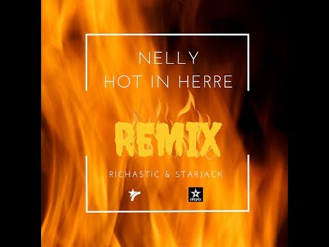 Nelly -  Hot In Herre (Richastic & Starjack Remix)