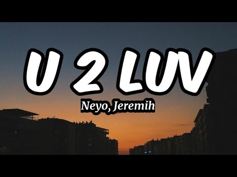 U 2 luv - Neyo, jeremih (Lyrics)
