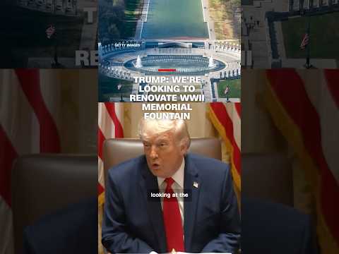 Trump: We're looking to renovate WWII Memorial fountain