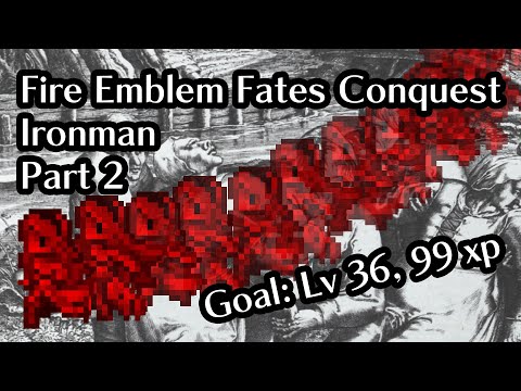 Part 2: Dance the night away edition: Fire Emblem Fates Conquest Lunatic Ironman! Ch5-6