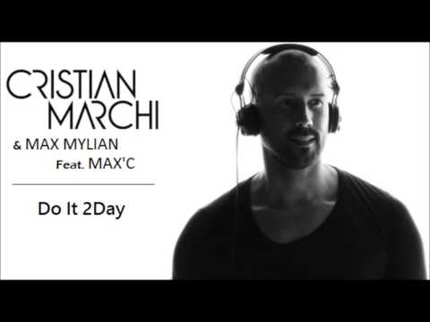 Cristian Marchi & Max Mylian Feat  Max'C - Do It 2Day (Original Mix)