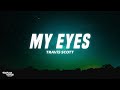 Travis Scott - MY EYES (Lyrics)