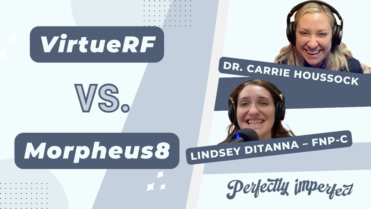 RF Microneedling: VirtueRF vs. Morpheus8 - What’s the Difference?