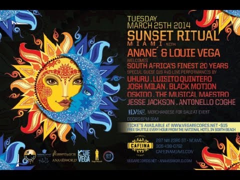 SUNSET RITUAL MIAMI WITH ANANE & LOUIE VEGA, TUESDAY MARCH 25TH 2014 AT CAFEINA