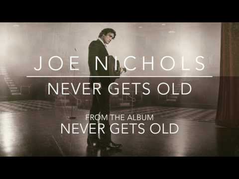 Joe Nichols - "Never Gets Old" (Official Audio)