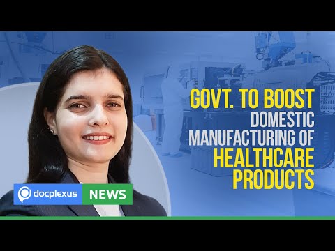 Govt. Guidelines To Boost Domestic Manufacturing Of Drugs And Medical Devices, And Many More