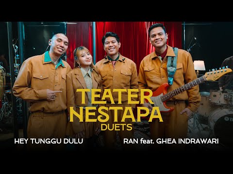 Teater Nestapa Duets | Hey Tunggu Dulu - RAN feat. Ghea Indrawari