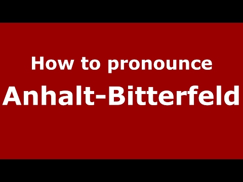 How to pronounce Anhalt-Bitterfeld (Germany/German) - PronounceNames.com