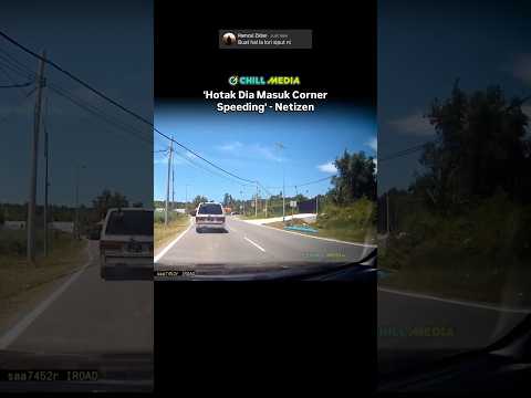 'Hotak Dia Masuk Corner Speeding' - Netizen