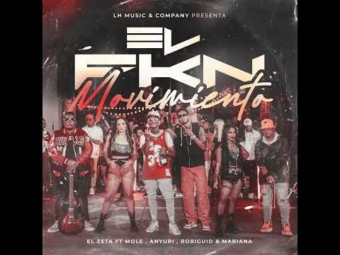 LH & El Zeta - Fkn Movimiento (feat. Anyuri, Robi Guid, Mole & Mariana)