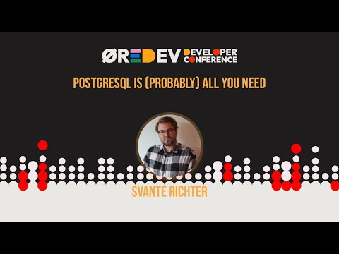Svante Richter - PostgreSQL is (probably) all you need