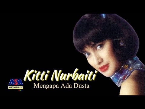 KITTI NURBAITI - MENGAPA ADA DUSTA [OFFICIAL MUSIC VIDEO] LYRICS