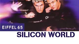 Eiffel 65 - Silicon World (Rough Album Mix)