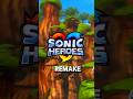 A Sonic Heroes Remake